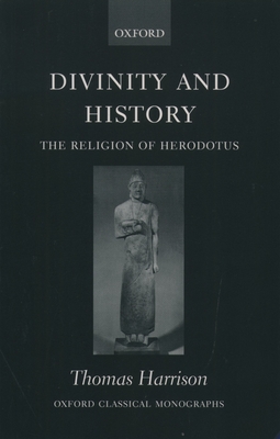 Divinity and History: The Religion of Herodotus - Harrison, Thomas