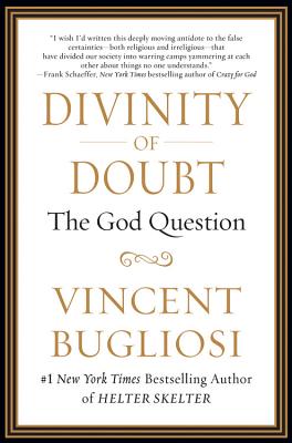 Divinity of Doubt: The God Question Manifesto - Bugliosi, Vincent