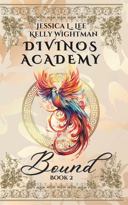 Divinos Academy: Bound: Book 2 - Lee, Jessica L, and Wightman, Kelly