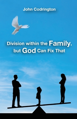 Division Within the Family, but God Can Fix That - Codrington, John