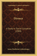 Divorce: A Study in Social Causation (1909)