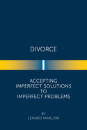 Divorce: Accepting Imperfect Solutions to Imperfect Problems