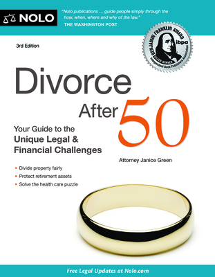 Divorce After 50: Your Guide to the Unique Legal and Financial Challenges - Green, Janice