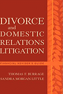 Divorce and Domestic Relations Litigation: Financial Advisor's Guide