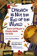 Divorce is Not the End of the World: Zoe's and Evan's Coping Guide for Kids