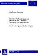 Divorce: Its Psychological Effects on the Divorced Women and Their Children - A Study on the Igbos of Southern Nigeria