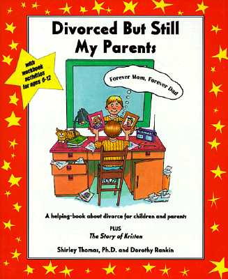 Divorced But Still My Parents: A Helping Book About Divorce for Children and Parents - Thomas, Shirley, and Rankin, Dorothy