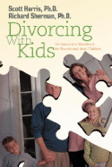 Divorcing with Kids: An Interactive Workbook for Parents and Their Children