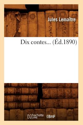 Dix Contes (d.1890) - Lematre, Jules