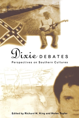 Dixie Debates: Perspectives on Southern Cultures - King, Richard H (Editor), and Taylor, Helen (Editor)
