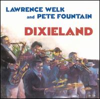 Dixieland - Lawrence Welk / Pete Fountain