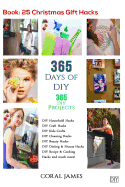 DIY: 365 Days of DIY (DIY Projects, DIY Household Hacks, DIY Cleaning & Organizing): 365 Days of DIY (DIY, Crafts Hobbies & Home, How-To & Home Improvement)