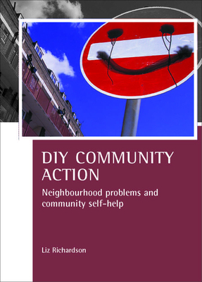 DIY Community Action: Neighbourhood Problems and Community Self-Help - Richardson, Liz