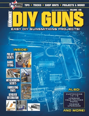 DIY Guns: Easy DIY Gunsmithing Projects - Huntington, Roy, and McHale, Tom, and Dabbs, Will, MD