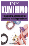 DIY Kumihimo: Tips and techniques for kumihimo braiding with beads