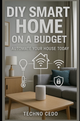 DIY Smart Home on a Budget: Automate Your House Today - Cedo, Techno