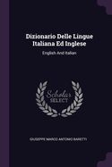 Dizionario Delle Lingue Italiana Ed Inglese: English And Italian