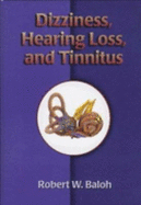 Dizziness, Hearing Loss, and Tinnitus - Baloh, Robert W, MD