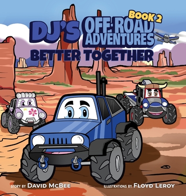 DJ's Off-Road Adventures: Better Together - McBee, David