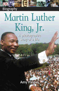 DK Biography: Martin Luther King, Jr.: A Photographic Story of a Life