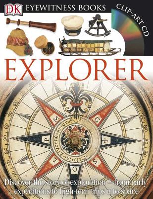 DK Eyewitness Books: Explorer: Discover the Story of Exploration from Early Expeditions to High-Tech Trips Into - Matthews, Rupert