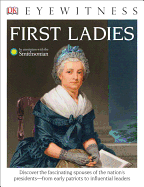 DK Eyewitness Books: First Ladies: Discover the Fascinating Spouses of the Nation's Presidents from Early Patriots