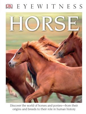DK Eyewitness Books: Horse: Discover the World of Horses and Ponies from Their Origins and Breeds to Their R - Clutton-Brock, Juliet