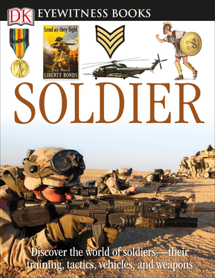 DK Eyewitness Books: Soldier: Discover the World of Soldiers--Their Training, Tactics, Vehicles, and Weapons - Adams, Simon