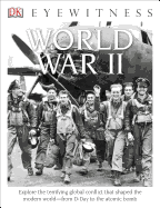 DK Eyewitness Books: World War II: Explore the Terrifying Global Conflict That Shaped the Modern World from D-Day T