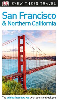 DK Eyewitness Travel Guide San Francisco and Northern California - DK Travel