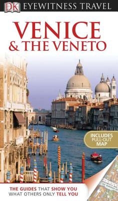 DK Eyewitness Travel Guide: Venice & the Veneto - Boulton, Susie, and Catling, Christopher