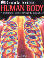 DK Guide to the Human Body - Walker, Richard, and Parsons, Jayne (Editor)