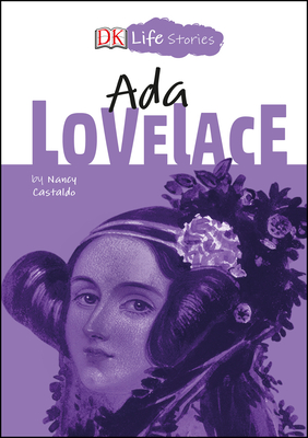 DK Life Stories: ADA Lovelace - Castaldo, Nancy