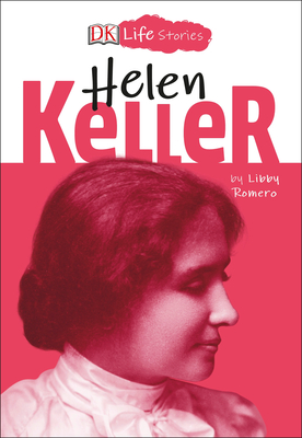 DK Life Stories: Helen Keller - Romero, Libby
