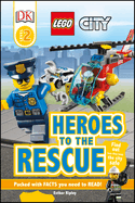 DK Readers L2: Lego City: Heroes to the Rescue: Find Out How They Keep the City Safe