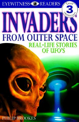 DK Readers L3: Invaders From Outer Space: Real-Life Stories of UFOs - Brookes, Philip