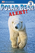 DK Readers L3: Polar Bear Alert! - Pearson, Debora