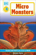 DK Readers L4: Micromonsters: Life Under the Microscope