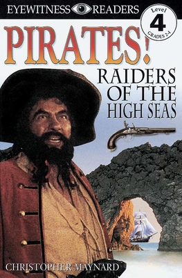 DK Readers L4: Pirates: Raiders of the High Seas - Maynard, Christopher, and Griffey, Harriet (Contributions by)