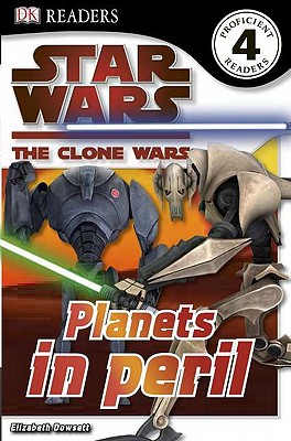 DK Readers L4: Star Wars: The Clone Wars: Planets in Peril - DK Publishing, and Burton, Bonnie, and Dowsett, Elizabeth