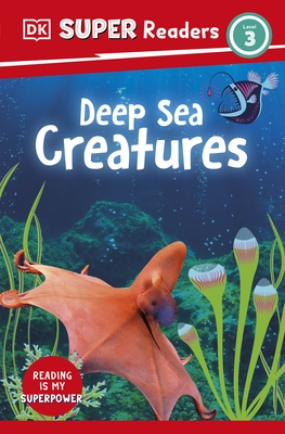 DK Super Readers Level 3 Deep-Sea Creatures - DK