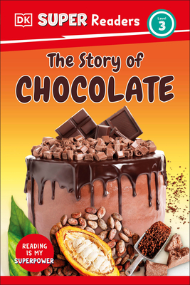 DK Super Readers Level 3 the Story of Chocolate - DK