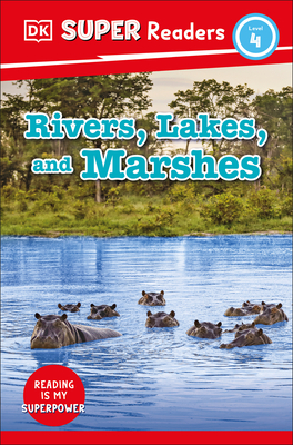 DK Super Readers Level 4 Rivers, Lakes, and Marshes - DK