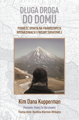 Dluga droga do domu: Powie c oparta na prawdziwych wydarzeniach II wojny  wiatowej - Kupperman, Kim Dana, and Klermon-Williams, Karolina (Translated by), and Dershowitz, Rabbi Zvi (Afterword by)