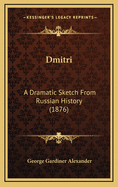 Dmitri: A Dramatic Sketch from Russian History (1876)