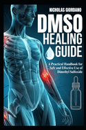 DMSO Healing Guide: A Practical Handbook for Safe and Effective Use of Dimethyl Sulfoxide