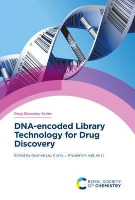 Dna-Encoded Library Technology for Drug Discovery - Liu, Guansai (Editor), and Krusemark, Casey J (Editor), and Li, Jin (Editor)