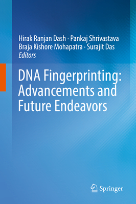 DNA Fingerprinting: Advancements and Future Endeavors - Dash, Hirak Ranjan (Editor), and Shrivastava, Pankaj (Editor), and Mohapatra, Braja Kishore (Editor)