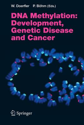 DNA Methylation: Development, Genetic Disease and Cancer - Doerfler, Walter (Editor), and Bhm, Petra (Editor)