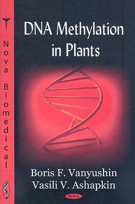 DNA Methylation in Plants - Vanyushin, Boris F, and Ashapkin, Vasili V